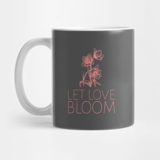 Let Love Bloom Mug